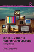 Gender, Violence and Popular Culture: Telling Stories (Popular Culture and World Politics)
