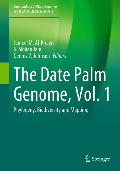 The Date Palm Genome, Vol. 1: Phylogeny, Biodiversity and Mapping (Compendium of Plant Genomes)