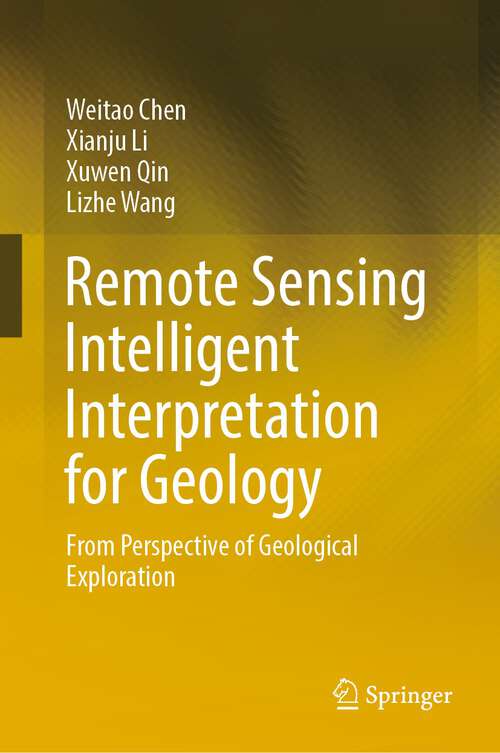Book cover of Remote Sensing Intelligent Interpretation for Geology: From Perspective of Geological Exploration (1st ed. 2024)