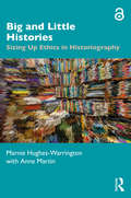 Big and Little Histories: Sizing Up Ethics in Historiography