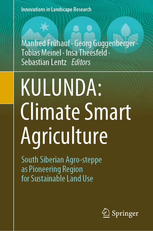 KULUNDA: South Siberian Agro-steppe as Pioneering Region for Sustainable Land Use (Innovations in Landscape Research)