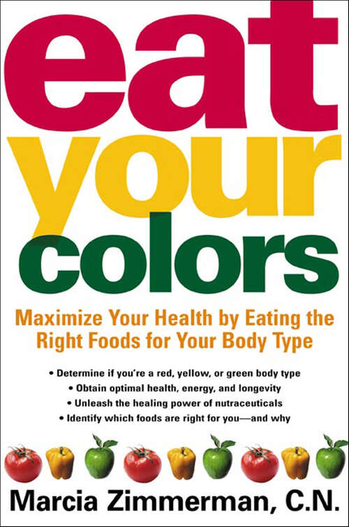 Book cover of Eat Your Colors: Maximize Your Health by Eating the Right Foods for Your Body Type