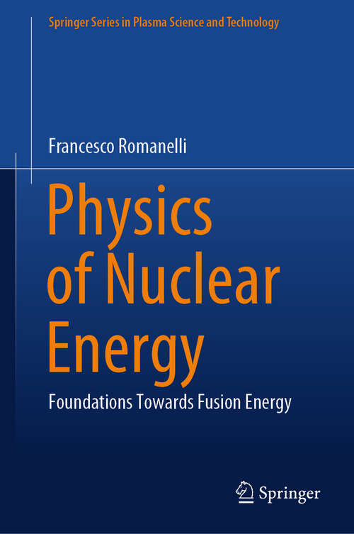 Book cover of Physics of Nuclear Energy: Foundations Towards Fusion Energy (Springer Series in Plasma Science and Technology)