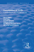 Communities of Youth: Cultural Practice and Informal Learning (Routledge Revivals)