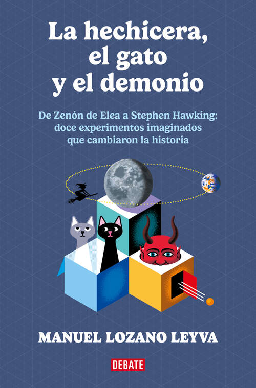 Book cover of La hechicera, el gato y el demonio: De Zenón a Stephen Hawking: 12 experimentos imaginados que cambiarion la historia.