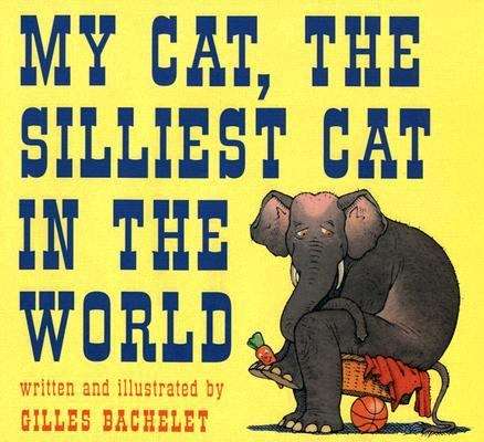 Book cover of My Cat, the Silliest Cat in the World
