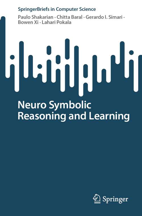 Book cover of Neuro Symbolic Reasoning and Learning (1st ed. 2023) (SpringerBriefs in Computer Science)