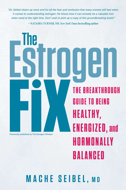 Book cover of The Estrogen Fix: The Breakthrough Guide to Being Healthy, Energized, and Hormonally Balanced