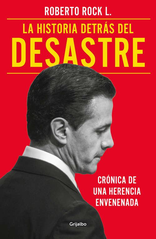 Book cover of La historia detrás del desastre: Crónica de una herencia envenenada