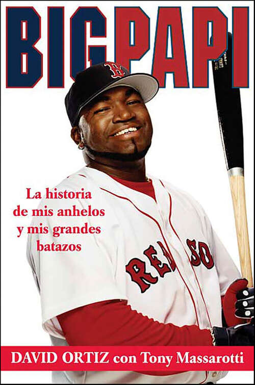 Book cover of Big Papi: La historia de mis anhelos y mis grandes batazos