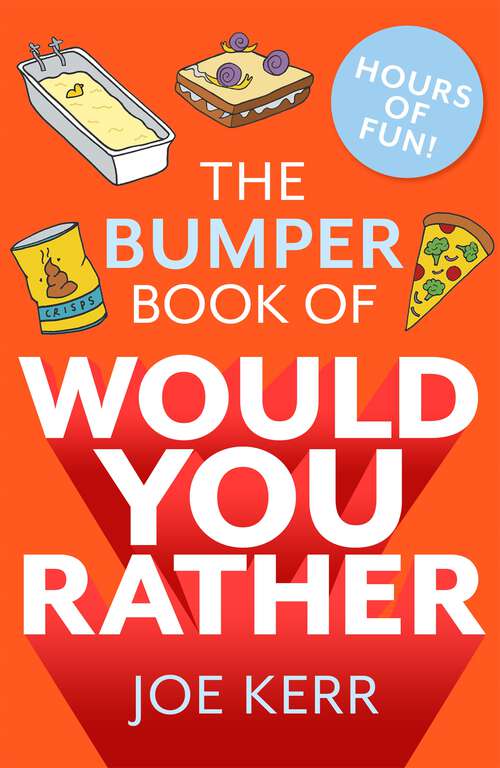 Book cover of The Bumper Book of Would You Rather?: Over 350 hilarious hypothetical questions for anyone aged 6 to 106 (Would You Rather?)