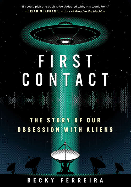 Book cover of First Contact: The Story of Our Obsession with Aliens