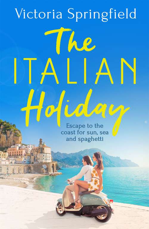 Book cover of The Italian Holiday: The perfect holiday escape to Italy for sun, sea and spaghetti!
