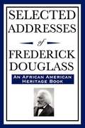 Selected Addresses of Frederick Douglass