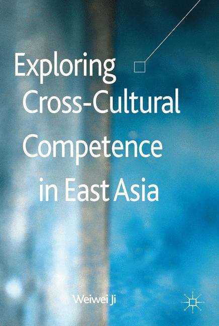 Book cover of Exploring Cross-Cultural Competence in East Asia