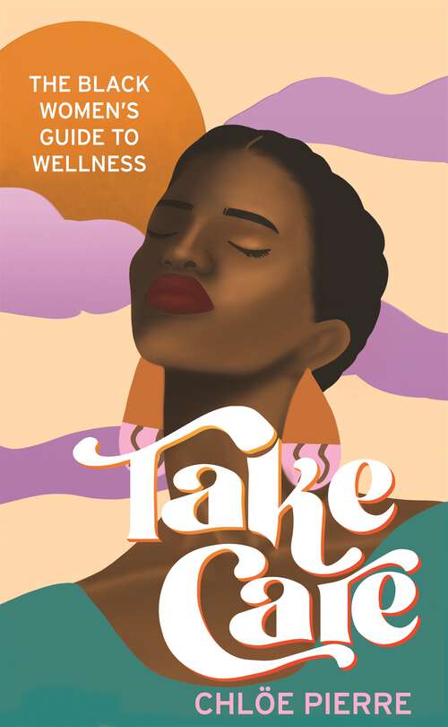 Book cover of Take Care: The Black Women's Guide to Wellness