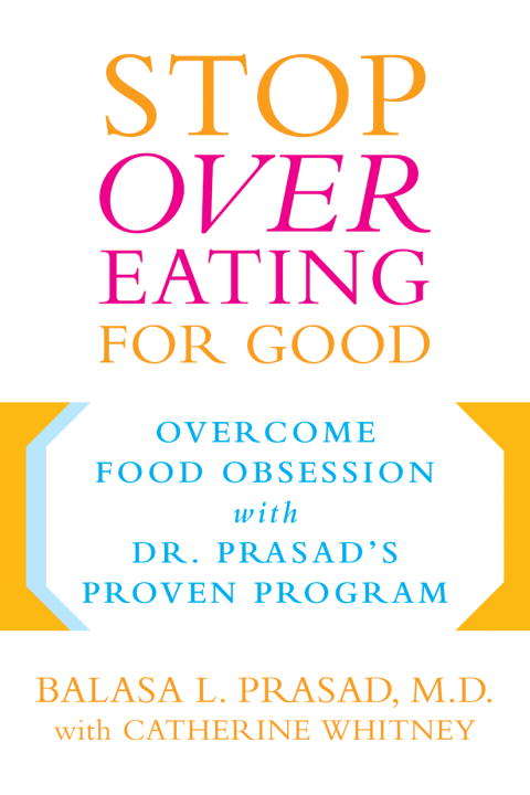 Stop Overeating for Good: Overcoming Food Obsession with Dr. Prasad's Proven Program