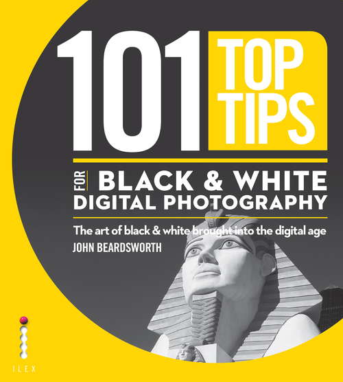 Book cover of 101 top tips for black & white digital photography