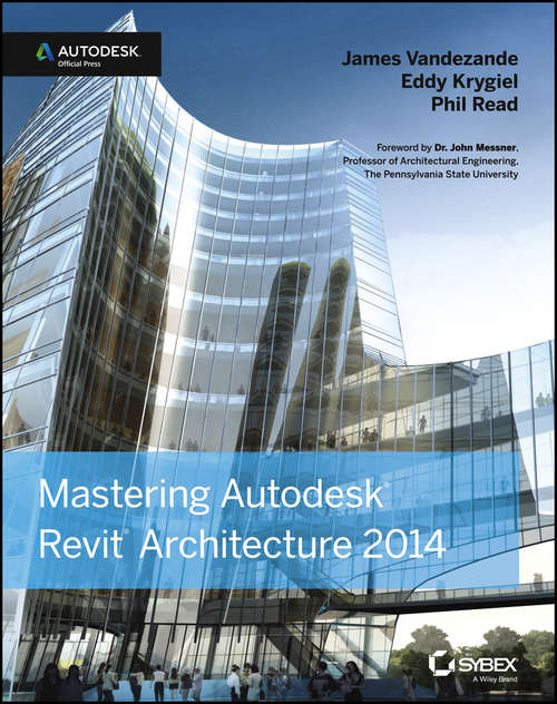 Mastering Autodesk Revit Architecture 2014: Autodesk Official Press