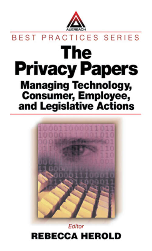 Book cover of The Privacy Papers: Managing Technology, Consumer, Employee and Legislative Actions (ISSN)
