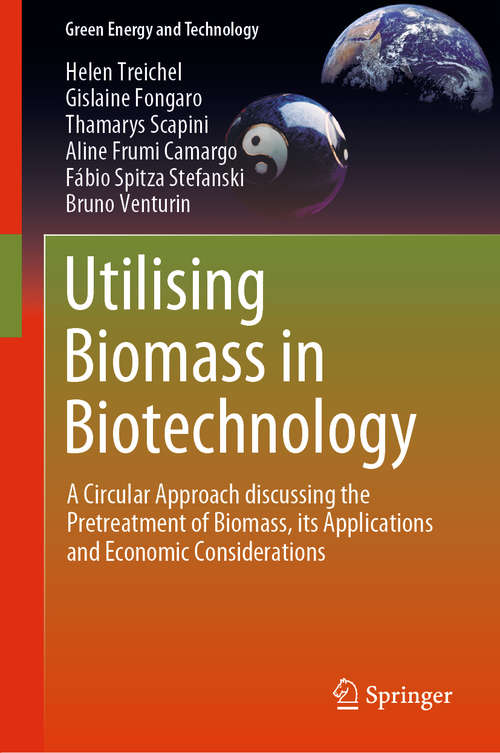 Utilising Biomass in Biotechnology: A Circular Approach discussing the Pretreatment of Biomass, its Applications and Economic Considerations (Green Energy and Technology)
