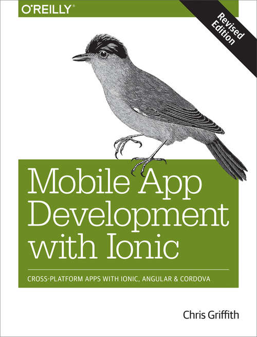 Book cover of Mobile App Development with Ionic, Revised Edition: Cross-Platform Apps with Ionic, Angular, and Cordova