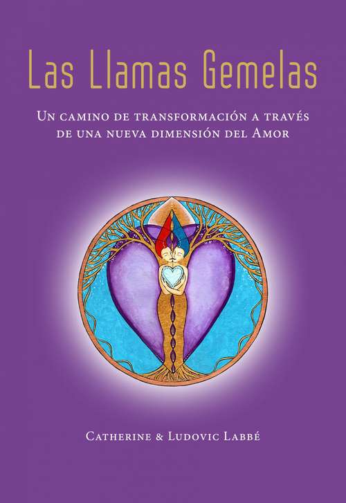 Book cover of Las Llamas Gemelas: Un camino de transformación a través de una nueva dimensión del Amor