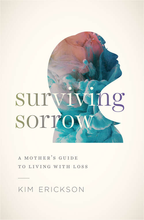 Book cover of Surviving Sorrow: A Mother's Guide to Living with Loss