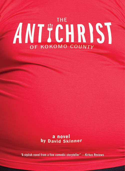 The Antichrist of Kokomo County: A Novel