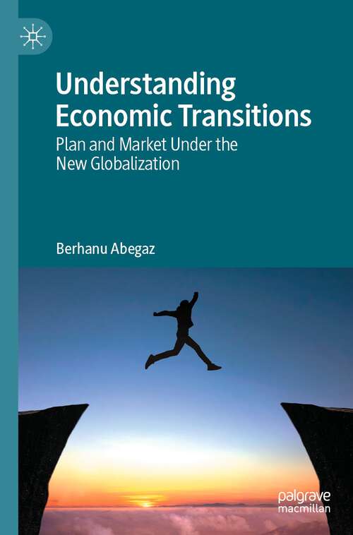 Book cover of Understanding Economic Transitions: Plan and Market Under the New Globalization (1st ed. 2023)