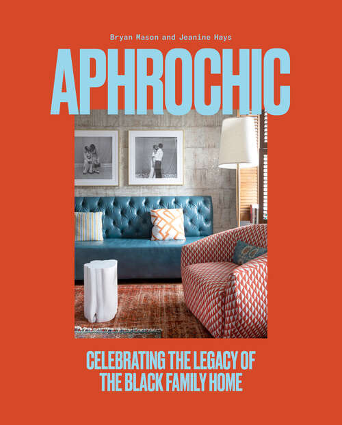 AphroChic: Celebrating the Legacy of the Black Family Home