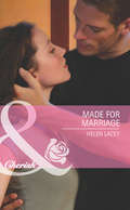 Made for Marriage: Made For Marriage / To Wed A Rancher / The Mummy Proposal (the Lone Star Dads Club) (Mills And Boon Cherish Ser.)