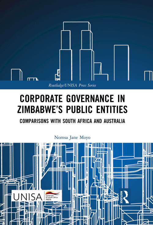 Corporate Governance in Zimbabwe’s Public Entities: Comparisons with South Africa and Australia (Routledge/UNISA Press Series)