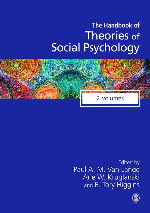 Handbook of Theories of Social Psychology: Collection: Volumes 1 & 2 (SAGE Social Psychology Program)