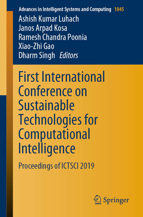 First International Conference on Sustainable Technologies for Computational Intelligence: Proceedings of ICTSCI 2019 (Advances in Intelligent Systems and Computing #1045)
