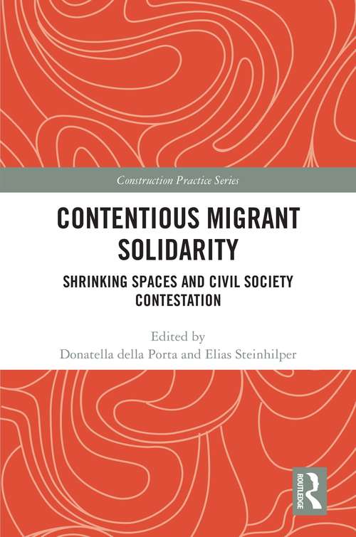 Contentious Migrant Solidarity: Shrinking Spaces and Civil Society Contestation (The Criminalization of Political Dissent)
