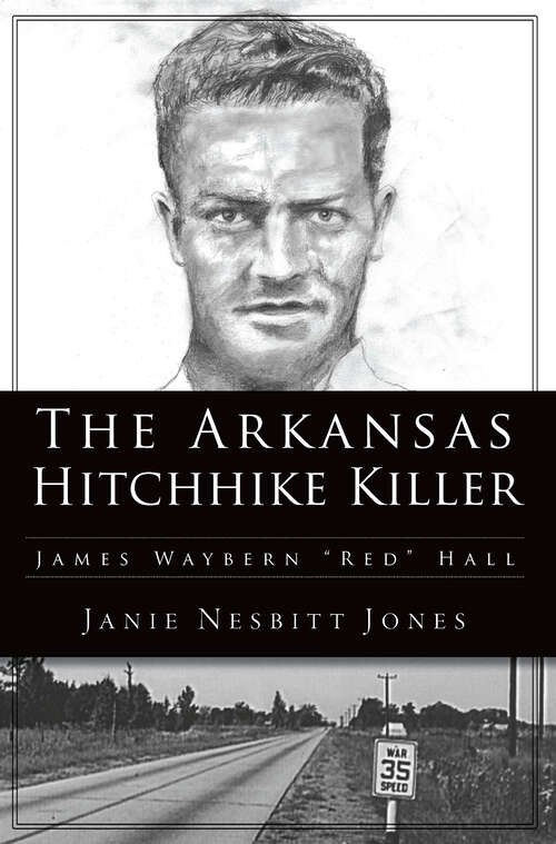 Book cover of The Arkansas Hitchhike Killer: James Waybern "Red" Hall