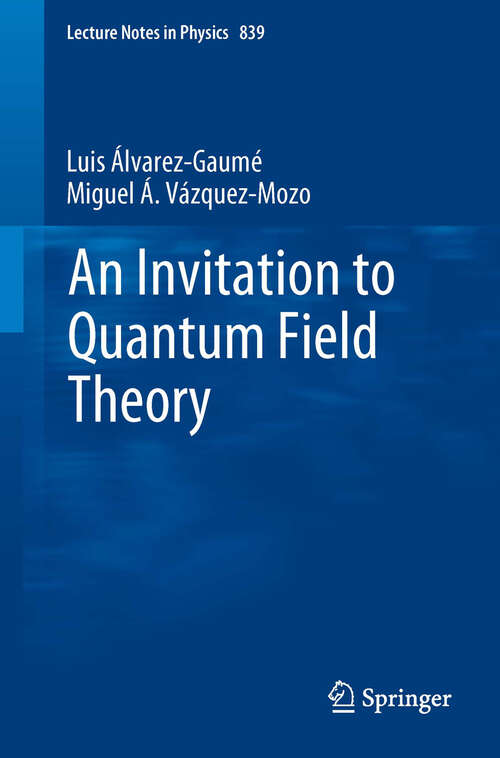 Book cover of An Invitation to Quantum Field Theory (Lecture Notes in Physics #839)