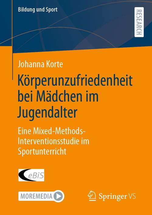 Book cover of Körperunzufriedenheit bei Mädchen im Jugendalter: Eine Mixed-Methods-Interventionsstudie im Sportunterricht (1. Aufl. 2021) (Bildung und Sport #31)