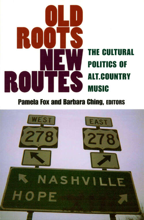 Book cover of Old Roots, New Routes: The Cultural Politics of Alt.Country Music