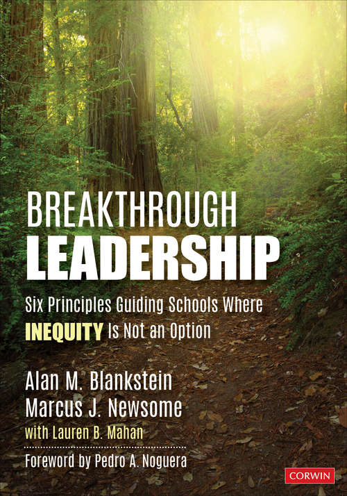 Breakthrough Leadership: Six Principles Guiding Schools Where Inequity Is Not an Option