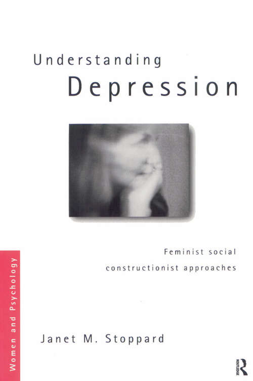 Book cover of Understanding Depression: Feminist Social Constructionist Approaches (Women and Psychology)