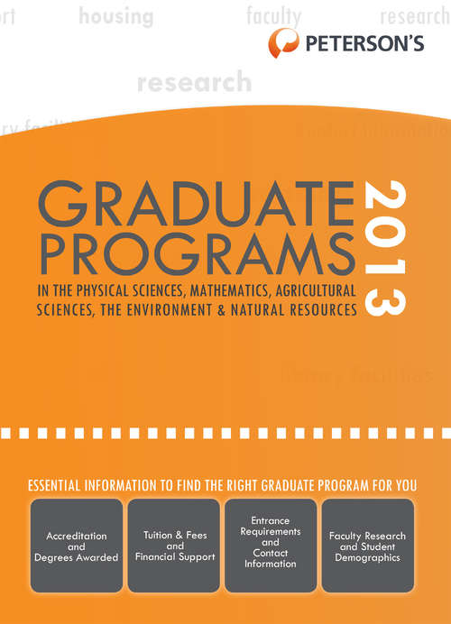 Book cover of Graduate Programs in the Physical Sciences, Mathematics, Agricultural Sciences, the Environment & Natural Resources 2013  (47th edition)