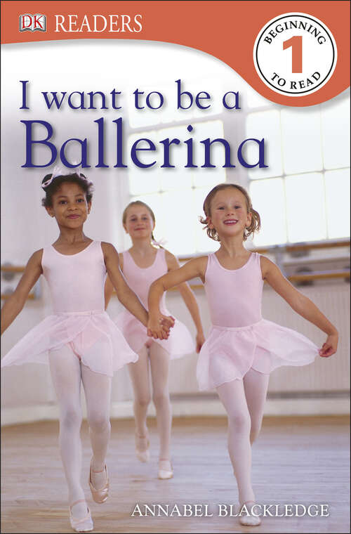 Book cover of DK Readers L1: I Want to Be a Ballerina (DK Readers Level 1)