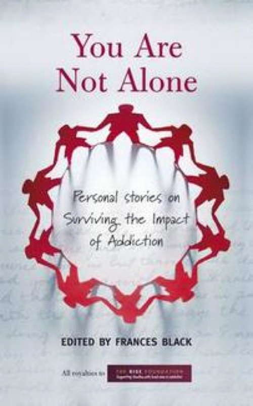 You Are Not Alone: Personal Stories on Surviving the Impact of Addiction
