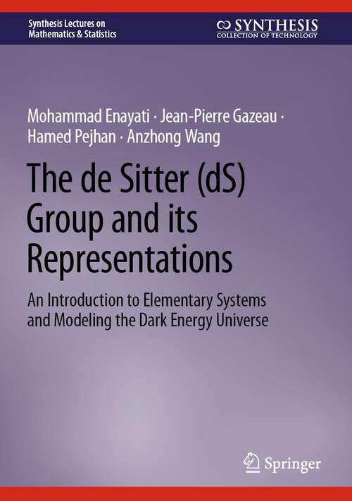 Book cover of The de Sitter: An Introduction to Elementary Systems and Modeling the Dark Energy Universe (1st ed. 2023) (Synthesis Lectures on Mathematics & Statistics)