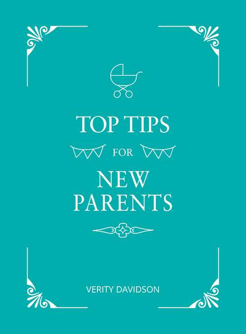 Book cover of Top Tips for New Parents: Practical Advice for First-Time Parents