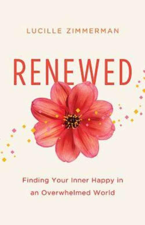 Book cover of Renewed: Finding Your Inner Happy in an Overwhelmed World