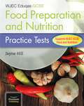 CBAC TGAU Paratoi Bwyd a Maeth – Profion Ymarfer (WJEC Eduqas GCSE Food Preparation and Nutrition: Practice Tests)