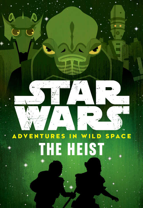 Book cover of Star Wars Adventures in Wild Space: The Heist (Adventures in Wild Space)